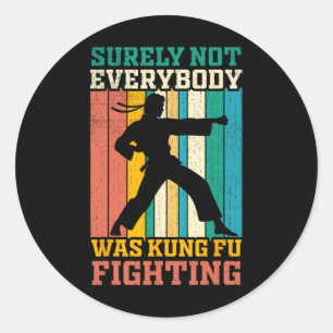 Sticker Rond Sûrement pas tout le monde faisait du Kung Fu vint