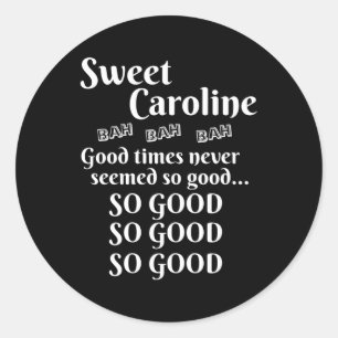 Sticker Rond Sweet Caroline Times Donc Donc