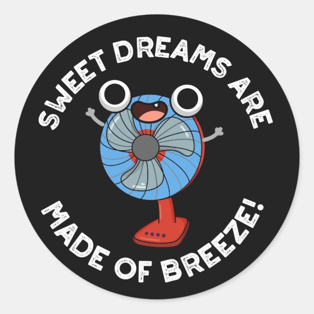 Sticker Rond Sweet Dreams sont faits de Breeze Fan Pun Dark BG (Devant)