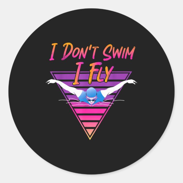 Sticker Rond Swimmer I Don't Swim I Fly Butterfly Swimming Retr (Devant)