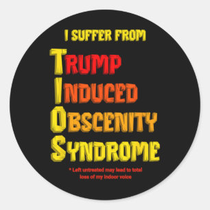 Sticker Rond Syndrome d'obscénité induit par Tios Trump drôle R