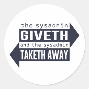 Sticker Rond Sysadmin Giveth et Takeaway