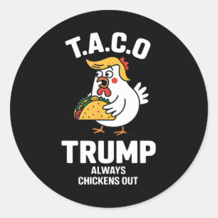 Sticker Rond T.a.c.o Trump toujours poules dehors drôle anti-Tr
