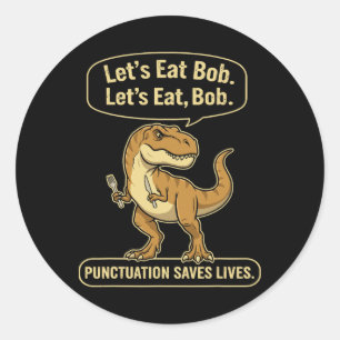 Sticker Rond T-Rex drôle Mangeons la ponctuation Sauve des vies