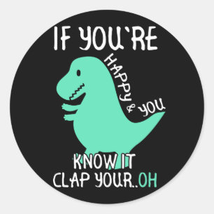 Sticker Rond T Rex Si vous êtes heureux et que vous le savez, 