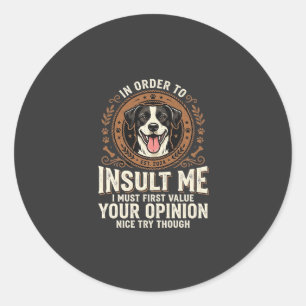 Sticker Rond T-Shirt Chien Opinion Drôle Insulte