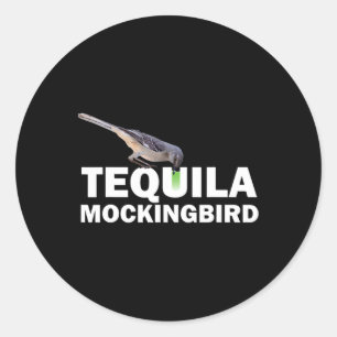 Sticker Rond T Shirt Tequila Mockingbird Cadeau Blague Drôle su