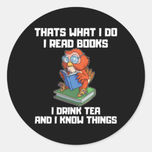Sticker Rond T W I Do Read Books Drink Tea Know Things Owings