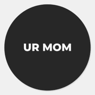 Sticker Rond Ta Mère - Citation de maman drôle, Citation de mam
