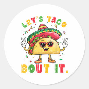 Sticker Rond Taco Bout It Funny Sombrero Casquette Mexicain Hom