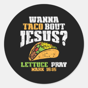 Sticker Rond Taco Bout Jesus Lettuce Prière Cinco De Mayo Chris