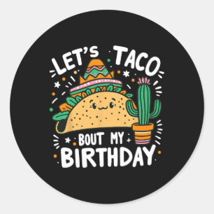 Sticker Rond Taco Bout My Birthday Mexicaine Taco Party Boy