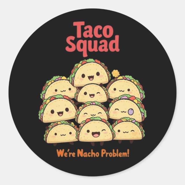 Sticker Rond Taco Squad - Nous sommes un problème de Nacho! Cin (Devant)