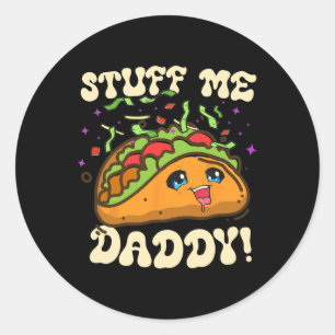 Sticker Rond Taco Stuff Me Papa Daddy Drôle Cinco De Mayo Tacos