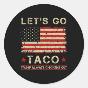 Sticker Rond Taco Trump Abandonne Toujours Poule Drôle Allons-y