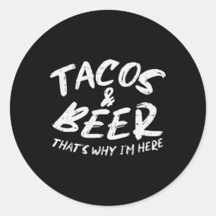 Sticker Rond Tacos Bière Pourquoi Je Suis Ici Pub Cinco De Mayo