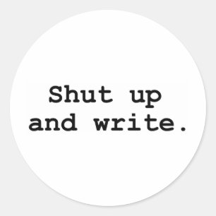 Sticker Rond Tais-toi et écris