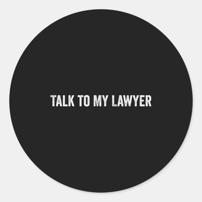 Sticker Rond Talk To My Lawyer Funny  (Devant)