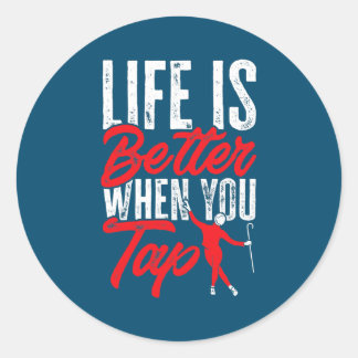 Sticker Rond Tap Dance Tap Dancing La vie est meilleure lorsque