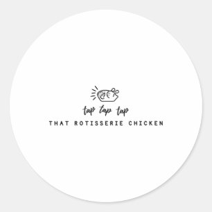 Sticker Rond Tap Tap Tap Ce Poulet à la Broche Drôle Rotisserie