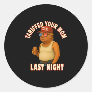 Sticker Rond Tarifé Votre Maman Drôle Tarif Papa Trump Mème 