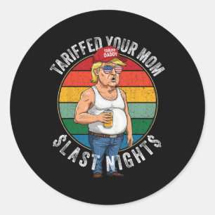 Sticker Rond Tarifé Votre Maman Retro Funny Tarif Daddy Trump M