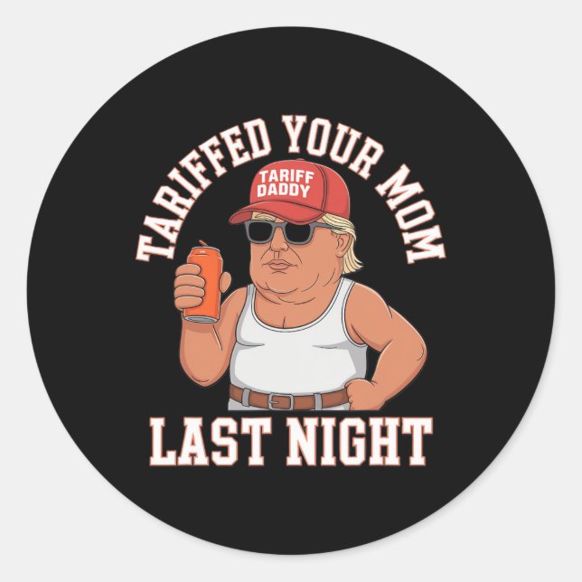 Sticker Rond Tariffé ta mère la nuit dernière  (Devant)
