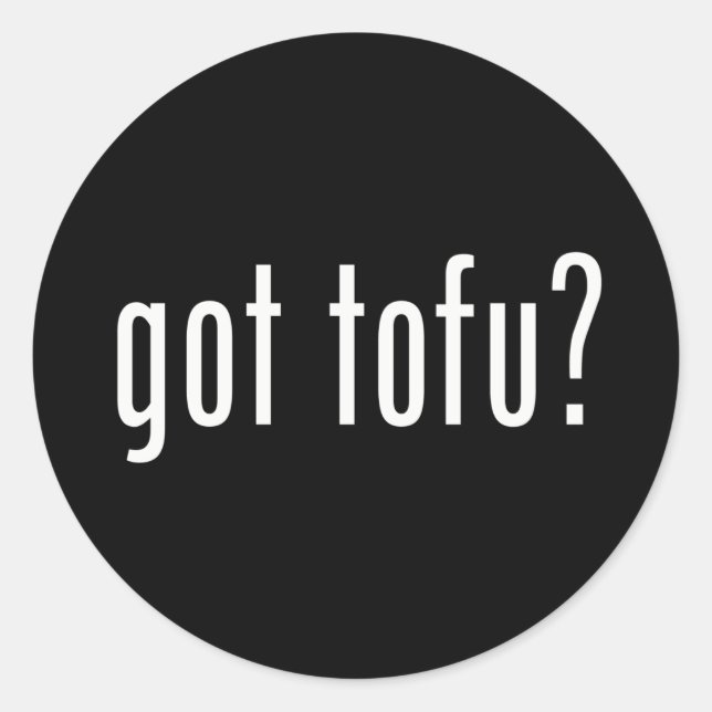 Sticker Rond T'as du tofu ? Protéine végétarienne végétarienne  (Devant)