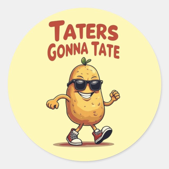 Sticker Rond Taters Gonna Tate - Drôle Potatoire Attitude (Devant)