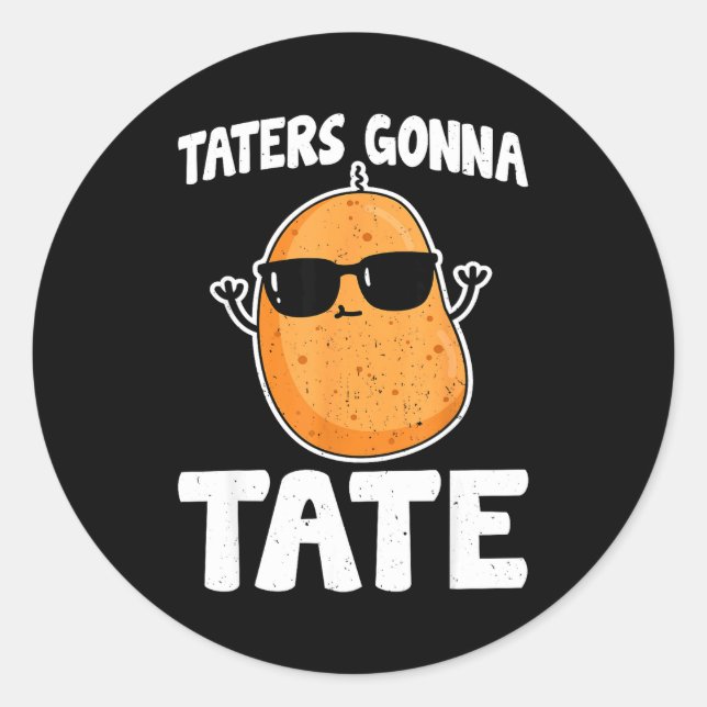 Sticker Rond Taters Gonna Tate - Funny Potato Tater Tot Lover G (Devant)