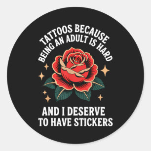 Sticker Rond Tatouages Parce que Être Adulte Est Dur Et Je Le M