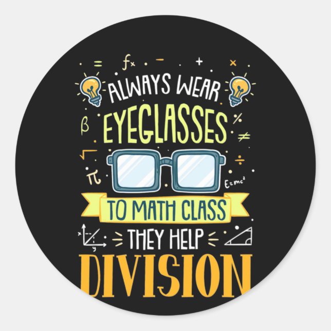 Sticker Rond Teacher Always Wear Eyeglasses To Math Class (Devant)
