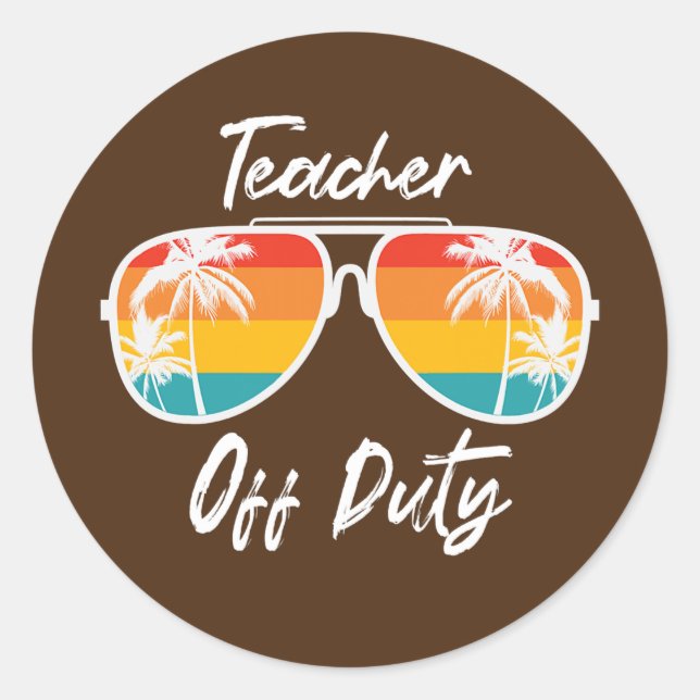 Sticker Rond Teacher Off Duty Sunglasses Funny Teacher Summer (Devant)