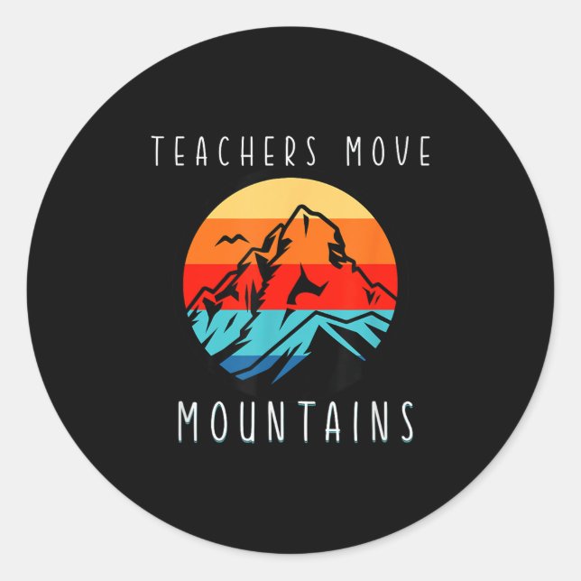 Sticker Rond Teachers Move Mountains, Motivational Teacher Quot (Devant)