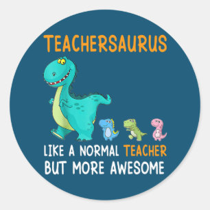 Sticker Rond Teachersaurus Comme Un Enseignant Normal Mais Plus
