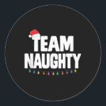 Sticker Rond Team Naughty Funny Christmas Naughty Ou Nice Liste<br><div class="desc">Team Naughty Funny Noël Naughty Ou Nice Liste De Noël</div>