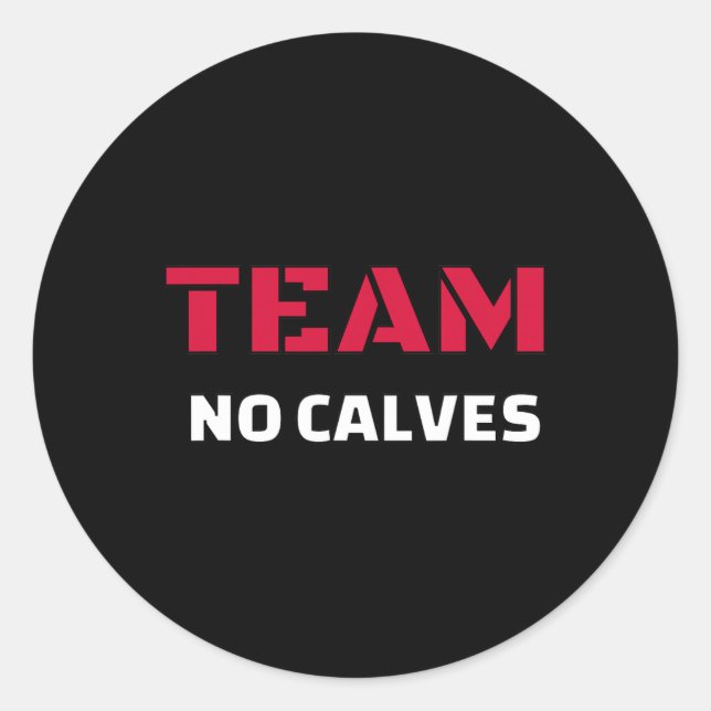 Sticker Rond Team No Calves - Bodybuilding Fitness Meme Cadeau (Devant)