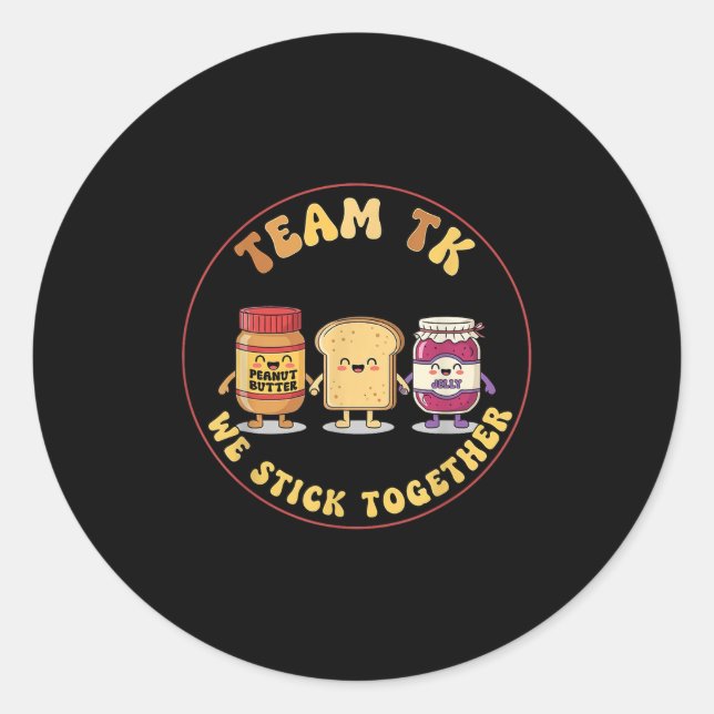 Sticker Rond Team Tk We Stick Together Teacher Transitional Kin (Devant)