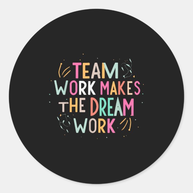 Sticker Rond Team Work Makes The Dream Work, Motivational Srts  (Devant)