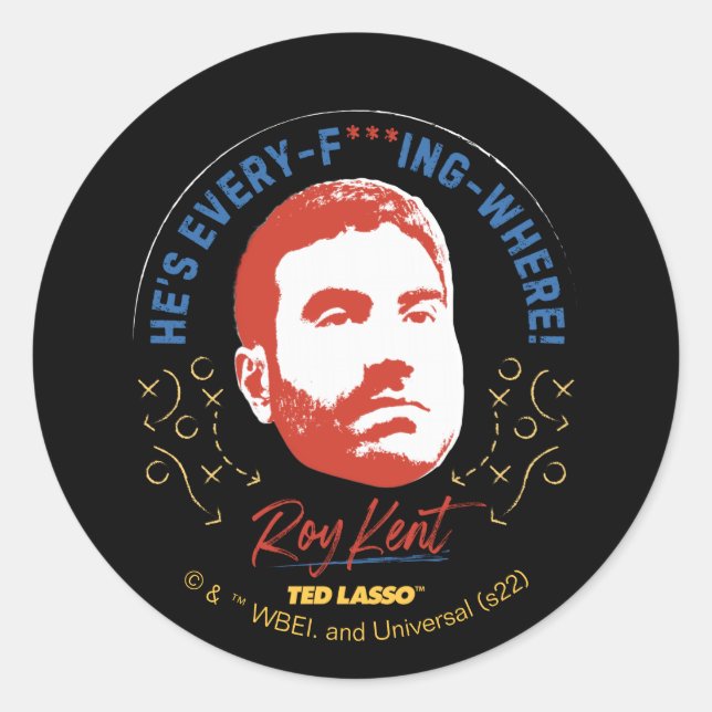 Sticker Rond Ted Lasso | Roy Kent He's Every — Where (Devant)