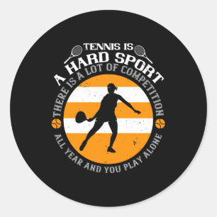 Sticker Rond Tennis - Le Tennis Est Un Sport Dur
