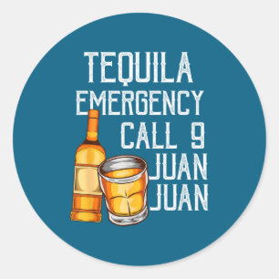 Sticker Rond Téquila Citation Drôle Appel d'Urgence Juan Blague