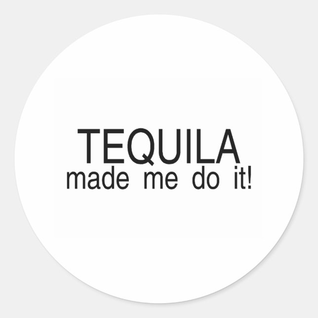 Sticker Rond Tequila M'A Fait Le Faire (Devant)