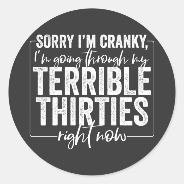 Sticker Rond Terrible Thirties Sorry I’m Cranky Sarcastic Quote (Devant)