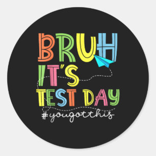 Sticker Rond Test Day Bruh C’est le jour du test Vous avez cett