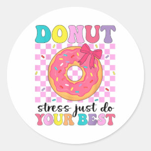 Sticker Rond Test Day Donut Stress Faites simplement votre meil