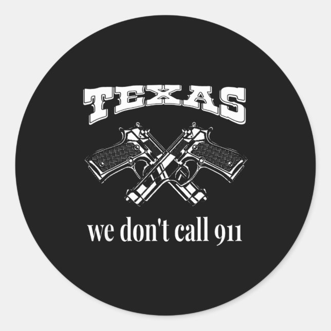 Sticker Rond Texas We Don't Call 911 Guns And Bullets 2nd Amend (Devant)