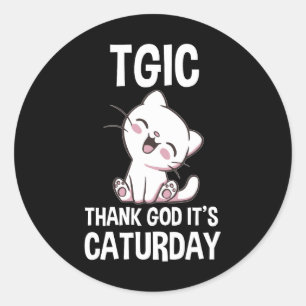 Sticker Rond TGIC Dieu merci Dieu c'est le Caturday