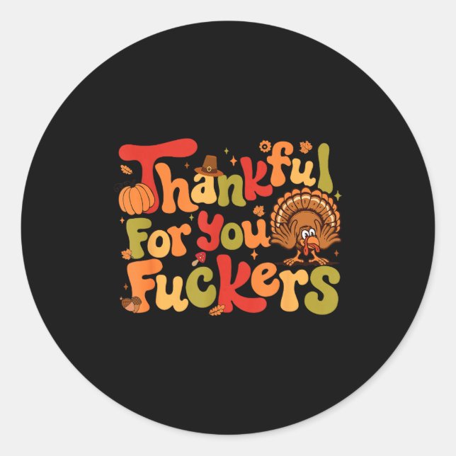 Sticker Rond Thankful For You Forers Funny Thanksgiving Turkey  (Devant)