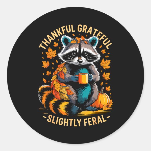 Sticker Rond Thankful Grateful Slightly Feral Funny Raccoon Aut (Devant)